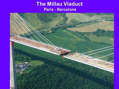 The Millau Viaduct Paris - Barcelona.