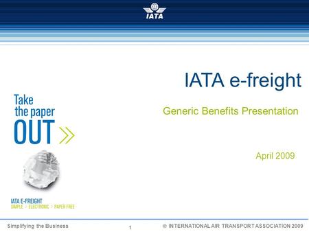 IATA e-freight Generic Benefits Presentation April 2009