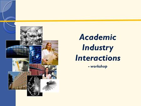 Academic Industry Interactions - workshop. Motivations and Challenges Many research intensive universities have research budgets where 