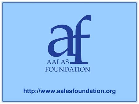 Http://www.aalasfoundation.org.