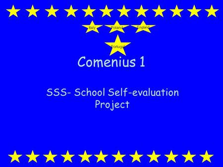 Comenius 1 SSS- School Self-evaluation Project Portugal England PolandItaly.