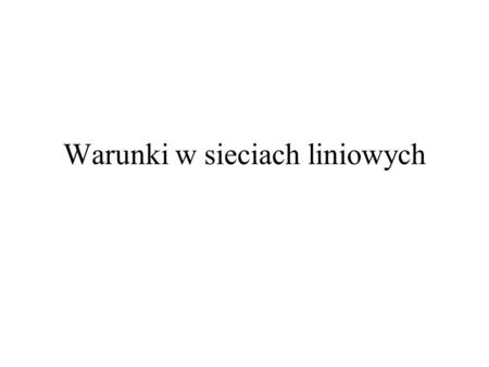 Warunki w sieciach liniowych - 1 - - 2 - - 3 - - 4 - - 6 - - 5 -