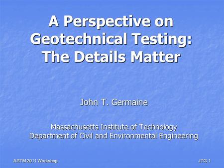 A Perspective on Geotechnical Testing: The Details Matter