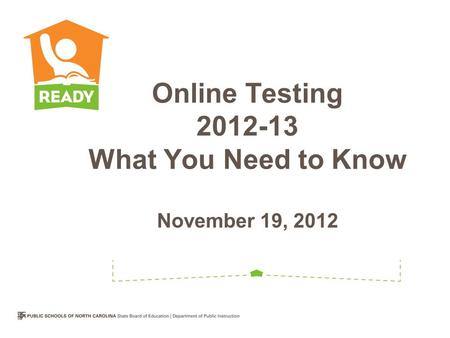 Online Testing What You Need to Know November 19, 2012