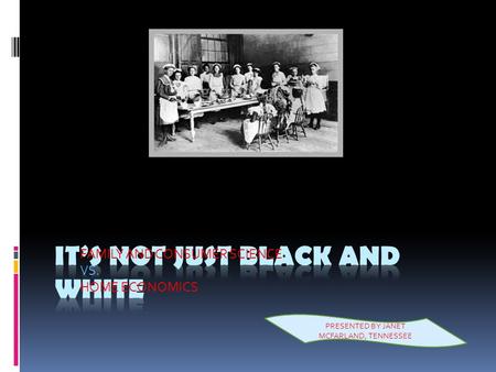 FAMILY AND CONSUMER SCIENCE VS. HOME ECONOMICS PRESENTED BY JANET MCFARLAND, TENNESSEE.