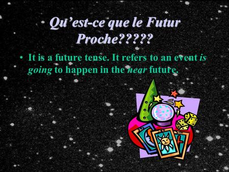 Qu’est-ce que le Futur Proche?????