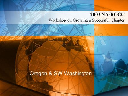 2003 NA-RCCC Workshop on Growing a Successful Chapter Oregon & SW Washington.