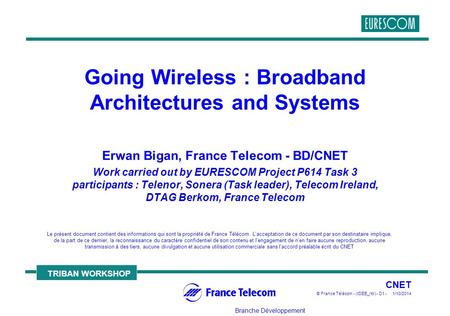 Branche Développement Le présent document contient des informations qui sont la propriété de France Télécom. L'acceptation de ce document par son destinataire.