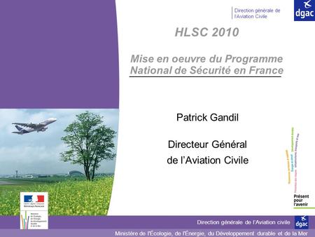 Ministère de l'Écologie, de l'Énergie, du Développement durable et de la Mer Direction générale de lAviation civile Direction générale de lAviation Civile.