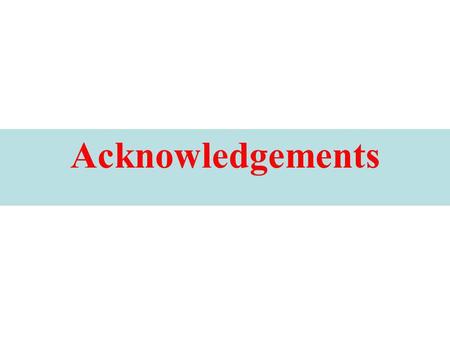 Acknowledgements. Advanced Course on Bioinformatics and Comparative Genome Analysis June 30 - July 12, 2008 Universidade Federal de Santa Catarina, Florianopolis,