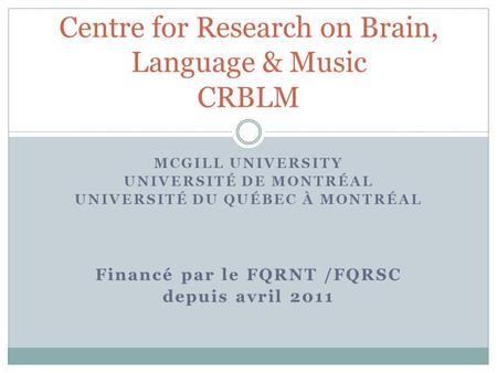 Centre for Research on Brain, Language & Music CRBLM