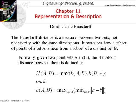 Digital Image Processing, 2nd ed. www.imageprocessingbook.com © 2002 R. C. Gonzalez & R. E. Woods Chapter 11 Representation & Description Chapter 11 Representation.