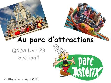 Au parc d’attractions QCDA Unit 23 Section 1 Jo Rhys-Jones, April 2010.