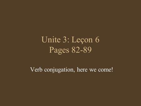 Verb conjugation, here we come!