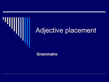 Adjective placement Grammaire.