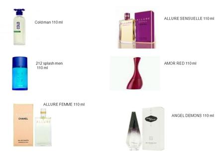 Cold man 110 ml 212 splash men 110 ml ALLURE FEMME 110 ml ALLURE SENSUELLE 110 ml AMOR RED 110 ml ANGEL DEMONS 110 ml.