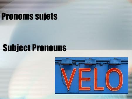 Pronoms sujets Subject Pronouns. The subject of a sentence is the person or thing which performs the action.