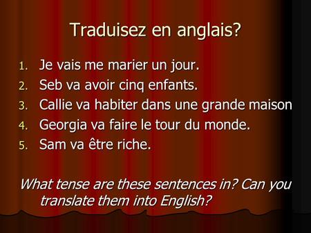 Traduisez en anglais? Je vais me marier un jour.