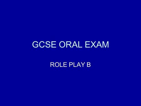 GCSE ORAL EXAM ROLE PLAY B.