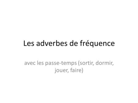 Les adverbes de fréquence