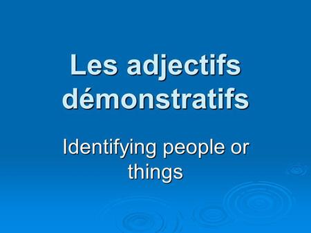 Les adjectifs démonstratifs