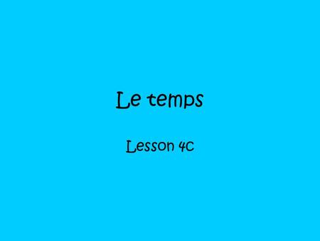 Le temps Lesson 4c.