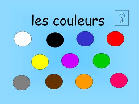 Les couleurs.