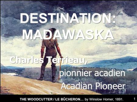 DESTINATION: MADAWASKA