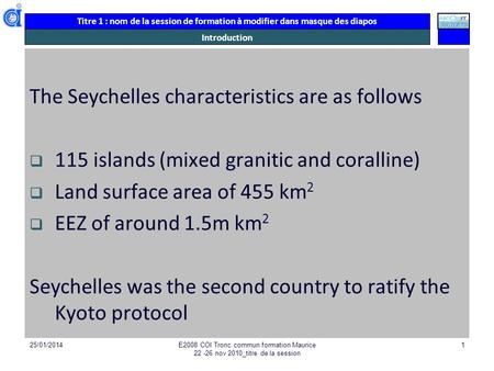 Titre 1 : nom de la session de formation à modifier dans masque des diapos 25/01/2014E2008 COI Tronc commun formation Maurice 22 -26 nov 2010_titre de.