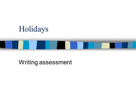 Holidays Writing assessment Aims n Write about a past holiday n Give opinions on a past holiday n Write about a future holiday Past tense: Je suis allé