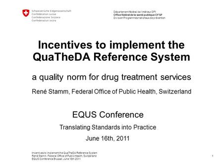 1 Département fédéral de l'intérieur DFI Office fédéral de la santé publique OFSP Division Programmes nationaux de prévention Incentives to implement the.
