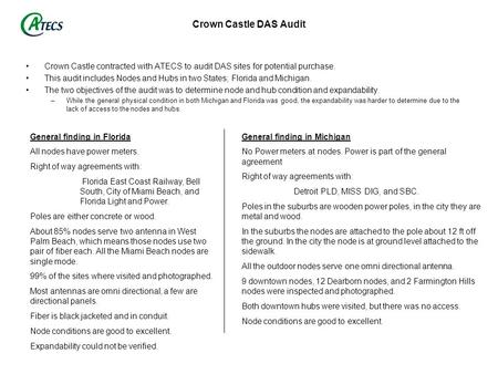 Crown Castle DAS Audit Crown Castle contracted with ATECS to audit DAS sites for potential purchase. This audit includes Nodes and Hubs in two States;