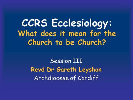 CCRS Ecclesiology: What does it mean for the Church to be Church?