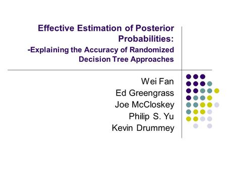 Wei Fan Ed Greengrass Joe McCloskey Philip S. Yu Kevin Drummey