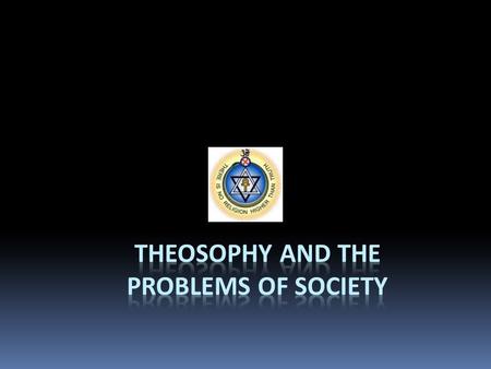 THEOSOPHY AND THE PROBLEMS OF SOCIETY