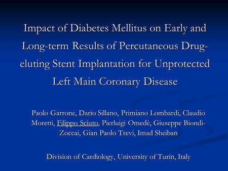 Impact of Diabetes Mellitus on Early and Long-term Results of Percutaneous Drug- eluting Stent Implantation for Unprotected Left Main Coronary Disease.