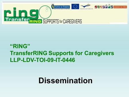 Dissemination RING TransferRING Supports for Caregivers LLP-LDV-TOI-09-IT-0446.