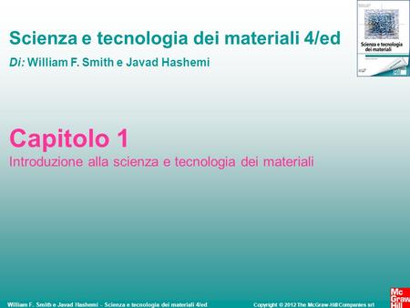 William F. Smith e Javad Hashemi - Scienza e tecnologia dei materiali 4/ed Copyright © 2012 The McGraw-Hill Companies srl Scienza e tecnologia dei materiali.