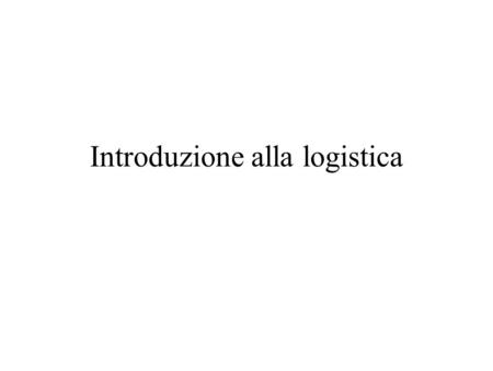 Introduzione alla logistica