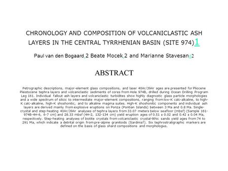 CHRONOLOGY AND COMPOSITION OF VOLCANICLASTIC ASH LAYERS IN THE CENTRAL TYRRHENIAN BASIN (SITE 974) 1 Paul van den Bogaard, 2 Beate Mocek, 2 and Marianne.