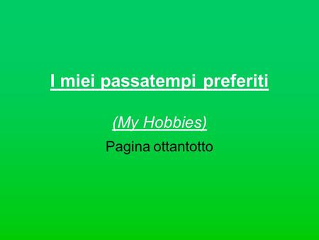 I miei passatempi preferiti (My Hobbies)