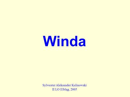 Winda Sylwester Aleksander Kalinowski II LO Elbląg, 2005.