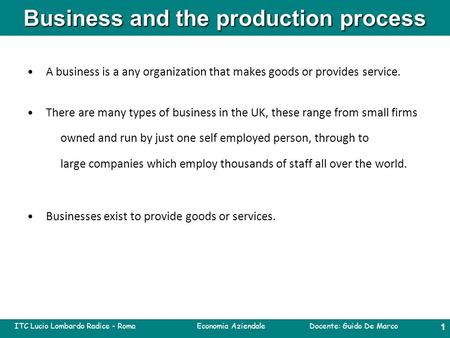 ITC Lucio Lombardo Radice - Roma Economia Aziendale Docente: Guido De Marco 0 ITC - Lucio Lombardo Radice Roma 3 D sistemi informativi 2012-2013 Business.