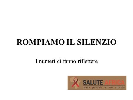 ROMPIAMO IL SILENZIO I numeri ci fanno riflettere.