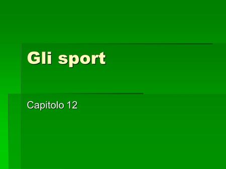 Gli sport Capitolo 12. Come si dice…? Horse back riding Lequitazione To ride a horse Andare a cavallo.