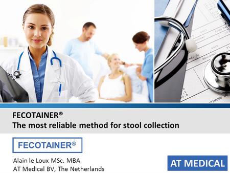 FECOTAINER® The most reliable method for stool collection