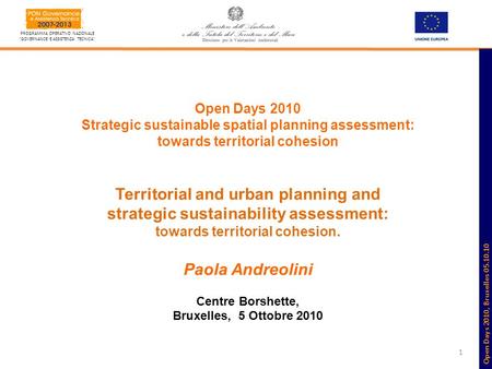 1 PROGRAMMA OPERATIVO NAZIONALE GOVERNANCE E ASSISTENZA TECNICA Open Days 2010 Strategic sustainable spatial planning assessment: towards territorial cohesion.