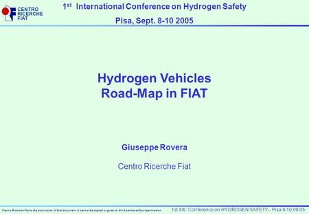 Centro Ricerche Fiat is the sole owner of this document. It cannot be copied or given to third parties without permission CENTRO RICERCHE FIAT 1st Intl.