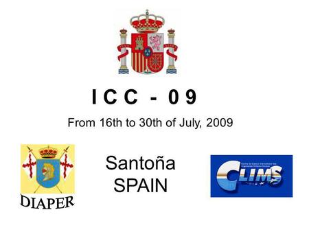 I C C - 0 9 Santoña SPAIN From 16th to 30th of July, 2009.