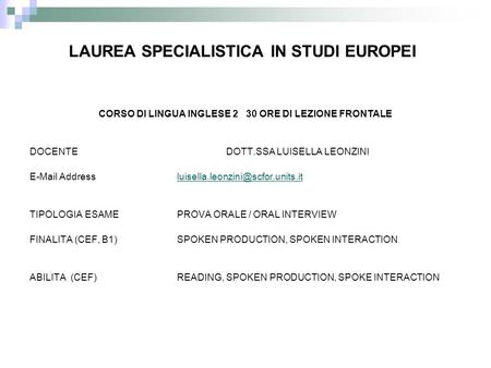 LAUREA SPECIALISTICA IN STUDI EUROPEI CORSO DI LINGUA INGLESE 2 30 ORE DI LEZIONE FRONTALE DOCENTE DOTT.SSA LUISELLA LEONZINI